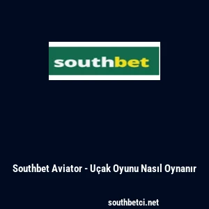 Southbet Aviator - U&ccedil;ak Oyunu Nasıl Oynanır