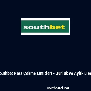 Southbet Para &Ccedil;ekme Limitleri - G&uuml;nl&uuml;k ve Aylık Limit