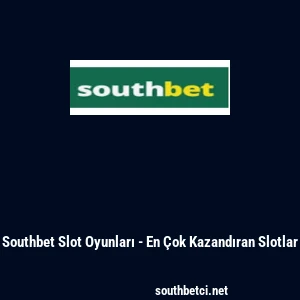 Southbet Slot Oyunları - En Çok Kazandıran Slotlar