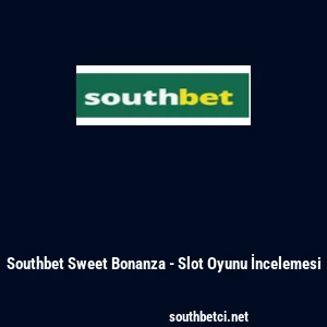 Southbet Sweet Bonanza - Slot Oyunu İncelemesi