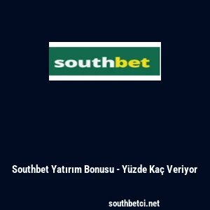 Southbet Yatırım Bonusu - Y&uuml;zde Ka&ccedil; Veriyor